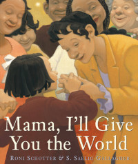 Roni Schotter — Mama, I'll Give You the World