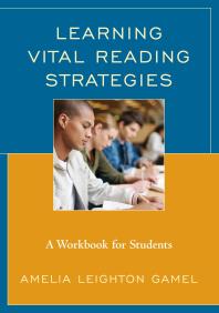 Amelia Leighton Gamel — Learning Vital Reading Strategies : A Workbook for Students