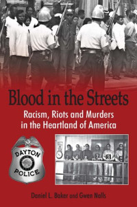 Daniel L. Baker; Gwen Nalls — Blood in the Streets - Racism, Riots and Murders in the Heartland of America
