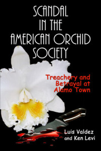 Luis Valdez, Ken Levi — Scandal in the American Orchid Society: Treachery and Betrayal at Alamo Town
