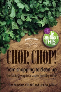 Nunziato, Tina — Chop, Chop!: From Shopping to Clean-Up The Fastest Way To A Super Healthy Meal