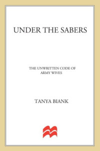 Biank, Tanya — Under the sabers: the unwritten code of army wives