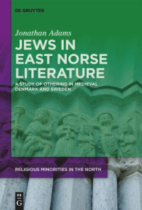 Jonathan Adams — Jews in East Norse Literature: A Study of Othering in Medieval Denmark and Sweden