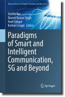 Amrita Rai; Dinesh Kumar Singh; Amit Sehgal; Korhan Cengiz — Paradigms of Smart and Intelligent Communication, 5G and Beyond