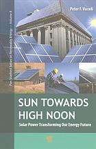 Peter F. Varadi — Sun Towards High Noon Solar Power Transforming Our Energy Future