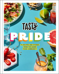 Tasty, Jesse Szewczyk — Tasty Pride: 75 Recipes and Stories from the Queer Food Community