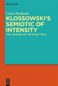 Conor Husbands — Klossowski's Semiotic of Intensity: Time, Language and The Vicious Circle