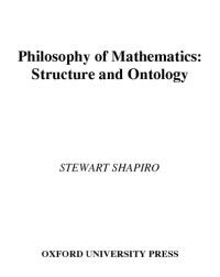 Shapiro, Stewart — Philosophy of Mathematics: Structure and Ontology