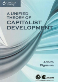 Figueroa Arévalo, Adolfo — A unified theory of capitalist development