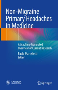 Paolo Martelletti — Non-Migraine Primary Headaches in Medicine: A Machine-Generated Overview of Current Research