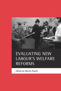 Martin Powell (editor) — Evaluating New Labour's welfare reforms