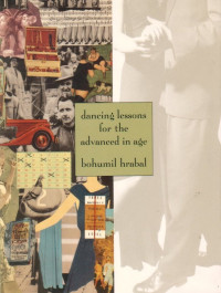 Bohumil Hrabal — Dancing Lessons for the Advanced in Age