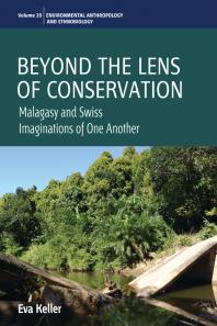 Eva Keller — Beyond the Lens of Conservation : Malagasy and Swiss Imaginations of One Another