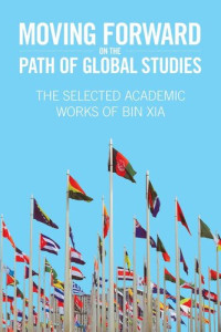 Bin Xia — Moving Forward On the Path of Global Studies