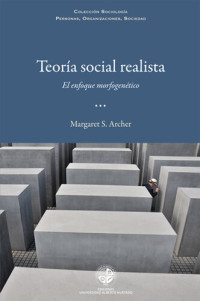 Margaret S. Archer — Teoría social realista: En enfoque morfogenético