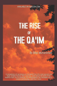 Mr. Bilal Muhammad — The Rise of the Qa'im: The Appearance of the Mahdi in Established Narrations