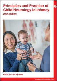 Colin Kennedy (editor) — Principles and Practice of Child Neurology in Infancy