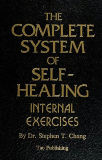 Dr. Stephen T. Chang — The Complete System of Self-Healing: Internal Exercises