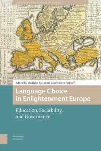 Vladislav Rjéoutski (editor); Willem Frijhoff (editor) — Language Choice in Enlightenment Europe: Education, Sociability, and Governance