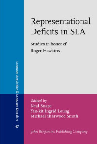 Neal Snape, Yan-kit Ingrid Leung, Michael Sharwood Smith — Representational Deficits in SLA: Studies in honor of Roger Hawkins (Language Acquisition and Language Disorders)