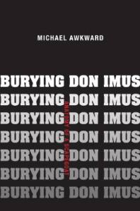 Michael Awkward — Burying Don Imus : Anatomy of a Scapegoat