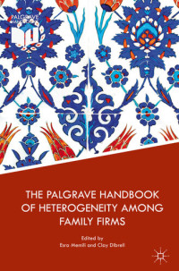 Esra Memili; Clay Dibrell — The Palgrave Handbook of Heterogeneity among Family Firms
