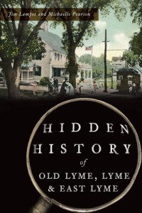 Jim Lampos, Michaelle Pearson — Hidden History of Old Lyme, Lyme East Lyme