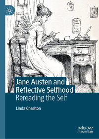 Linda Charlton — Jane Austen and Reflective Selfhood: Rereading the Self