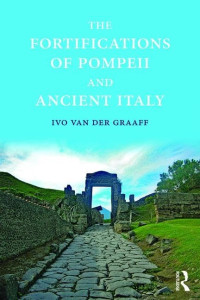 Ivo Van der Graaff — The Fortifications of Pompeii and Ancient Italy