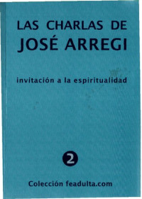 Arregui Jose — Charlas De Invitacion A La Espiritualidad