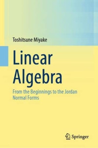 Toshitsune Miyake — Linear Algebra: From the Beginnings to the Jordan Normal Forms