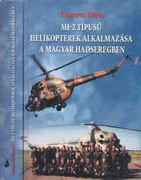 Kenyeres Dénes — Mi-2 típusú helikopterek alkalmazása a magyar hadseregben