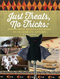 Betsy Chutchian — Just Treats, No Tricks: Bewitching Quilts and More to Celebrate Autumn