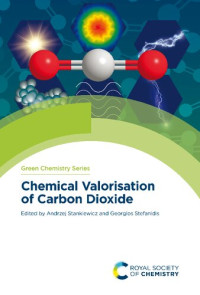 Georgios Stefanidis (editor), Andrzej Stankiewicz (editor) — Chemical Valorisation of Carbon Dioxide (Issn)