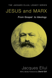 Jacques Ellul — Jesus and Marx