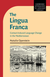 Natalie Operstein — The Lingua Franca: Contact-Induced Language Change in the Mediterranean