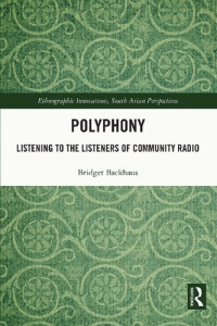 Bridget Backhaus — Polyphony: Listening to the Listeners of Community Radio