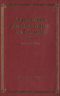 Joseph P. Maingot — Privilege Parliamentaire au Canada