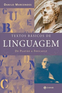 Danilo Marcondes — Textos Básicos de Linguagem - de Platão a Foucault