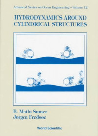 B. Mutlu Sumer, Jorgen Fredsoe, B. Mutlu Sumer, Jorgen Fredsoe — Hydrodynamics Around Cylindrical Structures