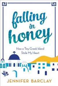 Jennifer Barclay — Falling in Honey: How a Tiny Greek Island Stole My Heart (Travel Memoir)