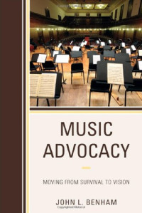 John L. Benham — Music Advocacy: Moving From Survival to Vision