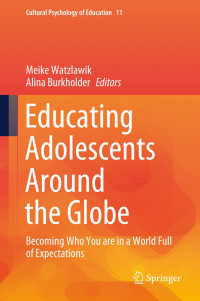 Meike Watzlawik, Alina Burkholder — Educating Adolescents Around the Globe: Becoming Who You Are in a World Full of Expectations