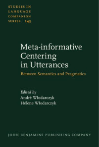 Hélène Włodarczyk; André Włodarczyk — Meta-Informative Centering in Utterances: Between Semantics and Pragmatics