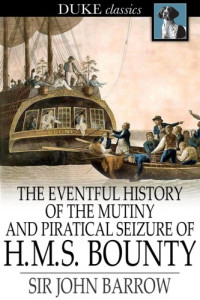 Barrow, Sir John — The Eventful History of the Mutiny and Piratical Seizure of H.M.S. Bounty