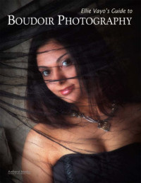 Vayo, Ellie — Ellie Vayo's Guide to Boudoir Photography