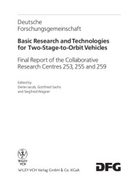 Dieter Jacob; G Sachs; Siegfried Wagner — Basic research and technologies for two-stage-to-orbit vehicles : final report of the Collaborative Research Centres 253, 255 and 259