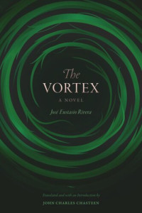 José Eustasio Rivera; John Charles Chasteen — The Vortex: A Novel