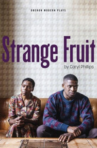 Caryl Phillips — Strange Fruit