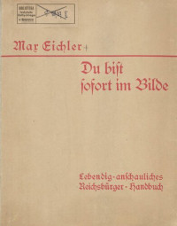 Max Eichler — Du bist sofort im Bilde: Lebendig anschauliches Reichsbürger Handbuch